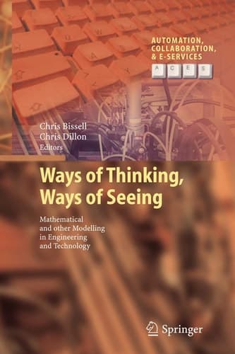 Ways of Thinking, Ways of Seeing Mathematical and other Modelling in Engineering and Technology