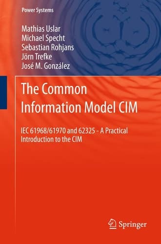 The Common Information Model CIM IEC 61968/61970 and 62325 - A practical introduction to the CIM
