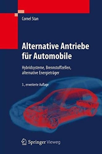 Alternative Antriebe für Automobile Hybridsysteme, Brennstoffzellen, alternative Energieträger