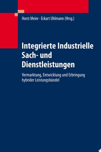 Integrierte Industrielle Sach- und Dienstleistungen Vermarktung, Entwicklung und Erbringung hybrider Leistungsbündel