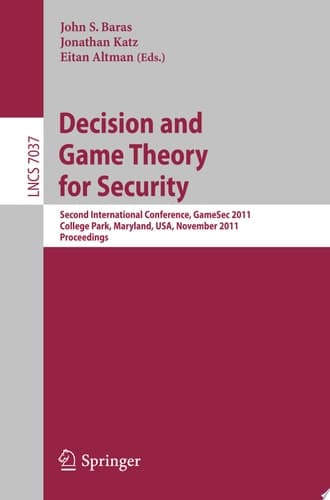 Decision and Game Theory for Security Second International Conference, GameSec 2011, College Park, MD, Maryland, USA, November 14-15, 2011, Proceedings
