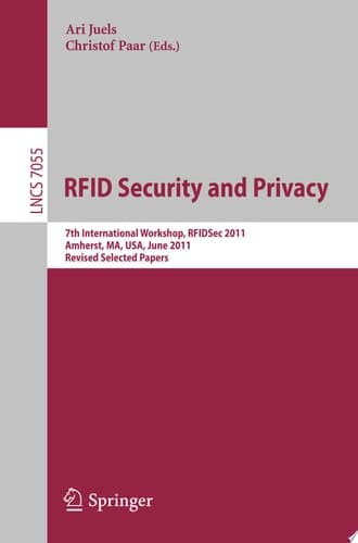 RFID Security and Privacy 7th International Workshop, RFIDsec 2011, Amherst, MA, USA, June 26-28, 2011, Revised Selected Papers