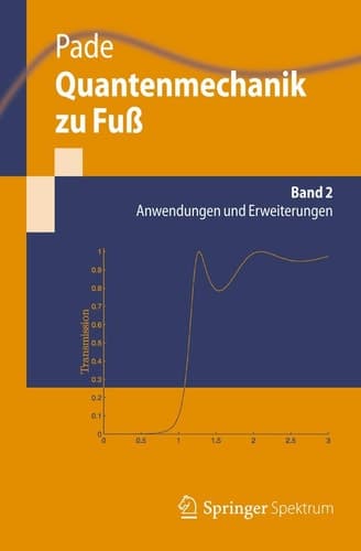 Quantenmechanik zu Fuß 2 Anwendungen und Erweiterungen
