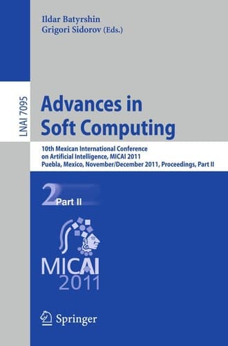 Advances in Soft Computing 10th Mexican International Conference on Artificial Intelligence, MICAI 2011, Puebla, Mexico, November 26 - December 4, 2011, Proceedings, Part II