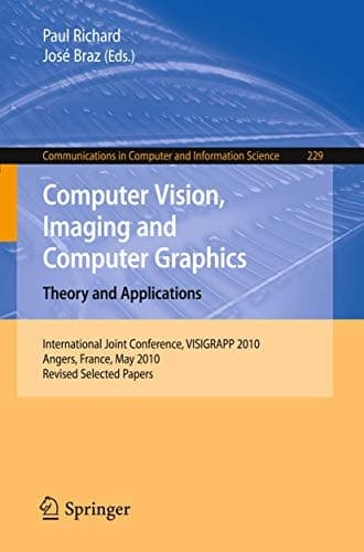 Computer Vision, Imaging and Computer Graphics. Theory and Applications International Joint Conference, VISIGRAPP 2010, Angers, France, May 17-21, 2010. Revised Selected Papers