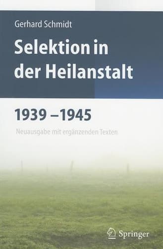 Selektion in der Heilanstalt 1939-1945 Neuausgabe mit ergänzenden Texten