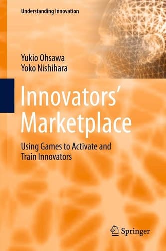 Innovators' Marketplace Using Games to Activate and Train Innovators