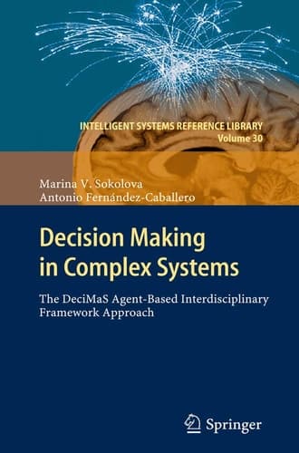 Decision Making in Complex Systems The DeciMaS Agent-based Interdisciplinary Framework Approach