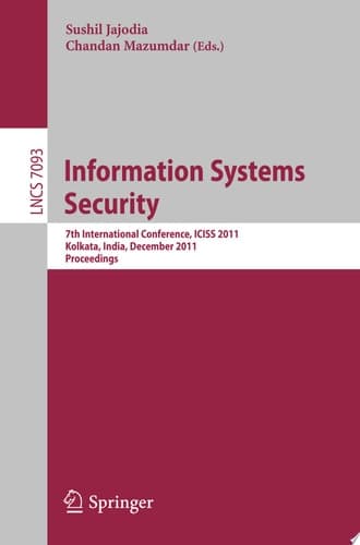 Information Systems Security 7th International Conference, ICISS 2011, Kolkata, India, December 15-19, 2011, Proceedings