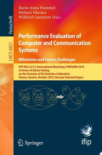 Performance Evaluation of Computer and Communication Systems. Milestones and Future Challenges IFIP WG 6.3/7.3 International Workshop, PERFORM 2010, in Honor of Günter Haring on the Occasion of His Emeritus Celebration, Vienna, Austria, October 14-16, 2010, Revised Selected Papers