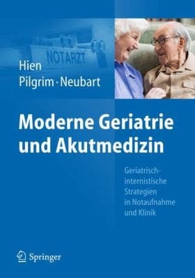 Moderne Geriatrie und Akutmedizin Geriatrisch-internistische Strategien in Notaufnahme und Klinik