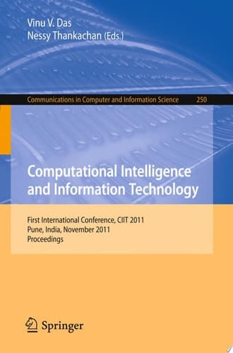Computational Intelligence and Information Technology First International Conference, CIIT 2011, Pune, India, November 7-8, 2011. Proceedings
