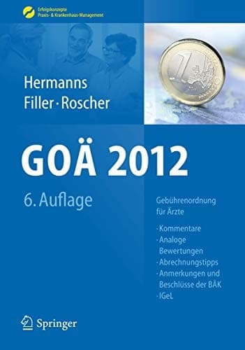 GOÄ 2012 Gebührenordnung für Ärzte - Kommentare, Analoge Bewertungen, Abrechnungstipps, Anmerkungen und Beschlüsse der BÄK, IGeL