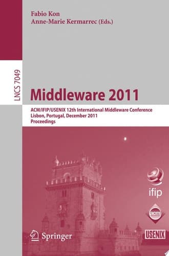 Middleware 2011 ACM/IFIP/USENIX 12th International Middleware Conference, Lisbon, Portugal, December 12-16, 2011, Proceedings