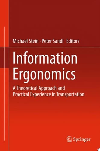 Information Ergonomics A theoretical approach and practical experience in transportation