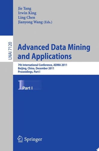 Advanced Data Mining and Applications 7th International Conference, ADMA 2011, Beijing, China, December 17-19, 2011, Proceedings