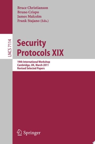 Security Protocols XIX 19th International Workshop, Cambridge, UK, March 28-30, 2011, Revised Selected Papers