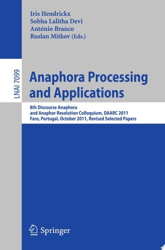 Anaphora Processing and Applications 8th Discourse Anaphora and Anaphor Resolution Colloquium, DAARC 2011, Faro Portugal, October 6-7, 2011. Revised Selected Papers