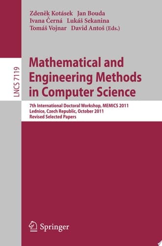 Mathematical and Engineering Methods in Computer Science 7th International Doctoral Workshop, MEMICS 2011, Lednice, Czech Republic, October 14-16, 2011, Revised Selected Papers