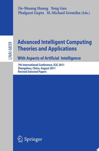 Advanced Intelligent Computing Theories and Applications 7th International Conference, ICIC 2011, Zhengzhou, China, August 11-14, 2011. Revised Selected Papers