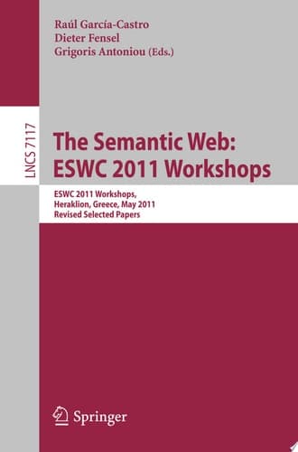The Semantic Web: ESWC 2011 Workshops Workshops at the 8th Extended Semantic Web Conference, ESWC 2011, Heraklion, Greece, May 29-30, 2011, Revised Selected Papers