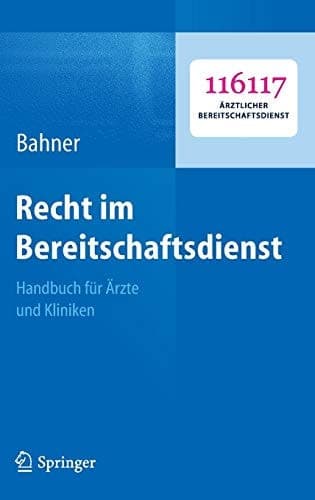 Recht im Bereitschaftsdienst Handbuch für Ärzte und Kliniken