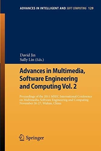 Advances in Multimedia, Software Engineering and Computing Vol.2 Proceedings of the 2011 MESC International Conference on Multimedia, Software Engineering, November 26-27, Wuhan, China