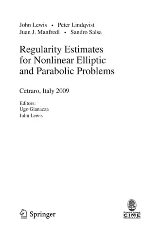 Regularity Estimates for Nonlinear Elliptic and Parabolic Problems Cetraro, Italy 2009 Editors: Ugo Gianazza, John Lewis
