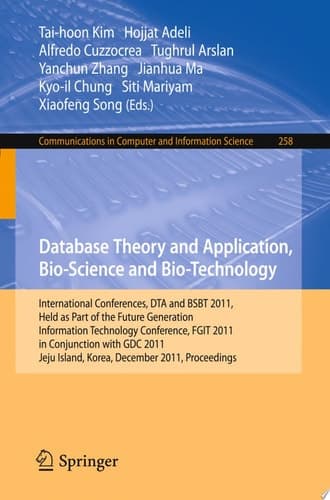 Database Theory and Application, Bio-Science and Bio-Technology International Conferences, DTA and BSBT 2011, Held as Part of the Future Generation Information Technology Conference, FGIT 2011, in Conjunction with GDC 2011, Jeju Island, Korea, December 8-10, 2011. Proceedings