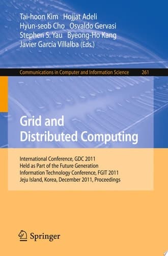 Grid and Distributed Computing International Conferences, GDC 2011, Held as Part of the Future Generation Information Technology Conference, FGIT 2011, Jeju Island, Korea, December 8-10, 2011. Proceedings