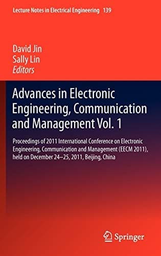 Advances in Electronic Engineering, Communication and Management Vol.1 Proceedings of 2011 International Conference on Electronic Engineering, Communication and Management(EECM 2011), held on December 24-25, 2011, Beijing, China