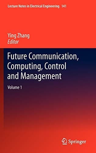 Future Communication, Computing, Control and Management Volume 1