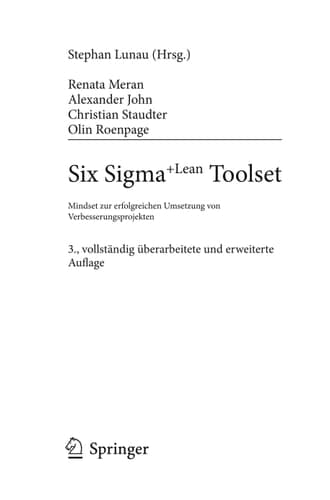 Six Sigma+Lean Toolset Mindset zur erfolgreichen Umsetzung von Verbesserungsprojekten