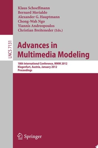 Advances in Multimedia Modeling 18th International Conference, MMM 2012, Klagenfurt, Austria, January 4-6, 2012, Proceedings