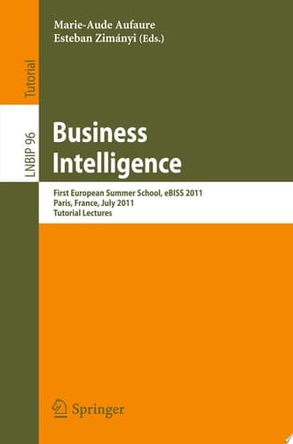 Business Intelligence First European Summer School, eBISS 2011, Paris, France, July 3-8, 2011, Tutorial Lectures