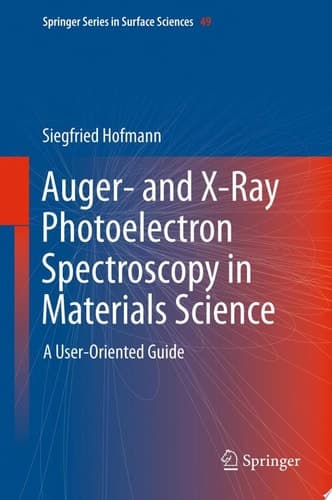 Auger- and X-Ray Photoelectron Spectroscopy in Materials Science A User-Oriented Guide
