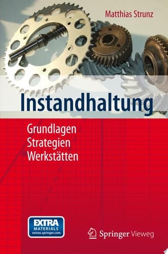 Instandhaltung Grundlagen - Strategien - Werkstätten