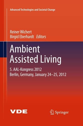 Ambient Assisted Living 5. AAL-Kongress 2012 Berlin, Germany, January 24-25, 2012