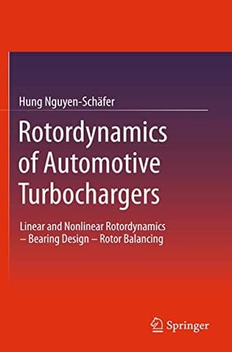 Rotordynamics of Automotive Turbochargers Linear and Nonlinear Rotordynamics – Bearing Design – Rotor Balancing
