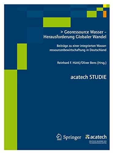 Georessource Wasser - Herausforderung Globaler Wandel Beiträge zu einer nachhaltigen Wasserressourcenbewirtschaftung