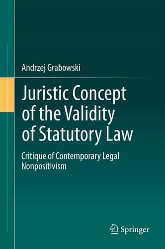 Juristic Concept of the Validity of Statutory Law A Critique of Contemporary Legal Nonpositivism