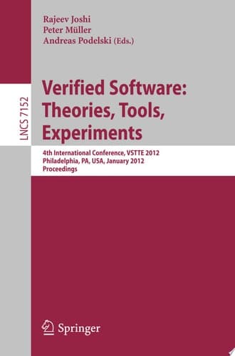 Verified Software: Theories, Tools, Experiments 4th International Conference, VSTTE 2012, Philadelphia, PA, USA, January 28-29, 2012 Proceedings