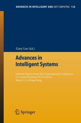 Advances in Intelligent Systems Selected papers from 2012 International Conference on Control Systems (ICCS 2012), March 1-2, Hong Kong