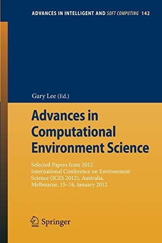 Advances in Computational Environment Science Selected papers from 2012 International Conference on Environment Science (ICES 2012), Australia, Melbourne, 15‐16 January, 2012