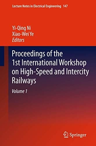 Proceedings of the 1st International Workshop on High-Speed and Intercity Railways Volume 1
