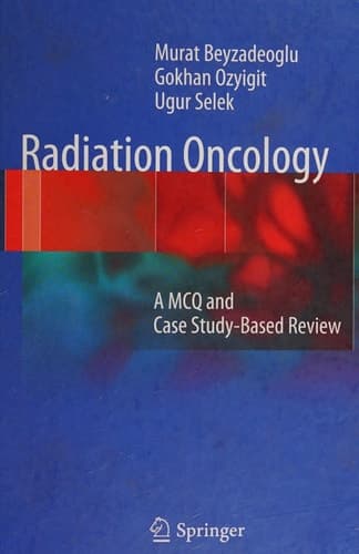Radiation Oncology A MCQ and Case Study-Based Review