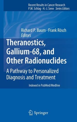 Theranostics, Gallium-68, and Other Radionuclides A Pathway to Personalized Diagnosis and Treatment