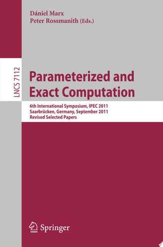 Parameterized and Exact Computation 6th International Symposium, IPEC 2011, Saarbrücken, Germany, September 6-8, 2011. Revised Selected Papers