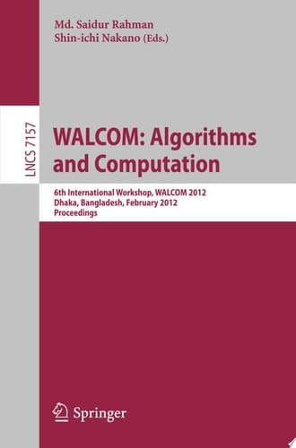 WALCOM: Algorithm and Computation 6th International Workshop, WALCOM 2012, Dhaka, Bangladesh, February 15-17, 2012. Proceedings