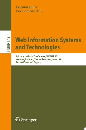 Web Information Systems and Technologies 7th International Conference, WEBIST 2011, Noordwijkerhout, The Netherlands, May 6-9, 2011, Revised Selected Papers